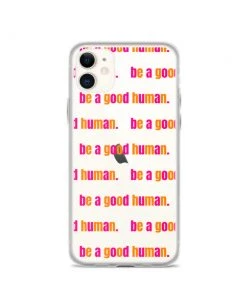 Own Saviour IPhone Cases Be A Good Human IPhone Case 18 Own Saviour IPhone Cases Be A Good Human IPhone Case