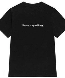 Own Saviour Tees + Tops Please Stop Talking Tee