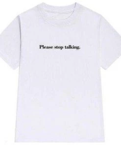 Own Saviour Tees + Tops Please Stop Talking Tee