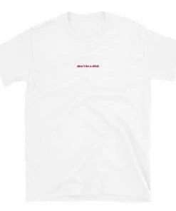 Own Saviour Don't Be A Dick Embroidered T-Shirt