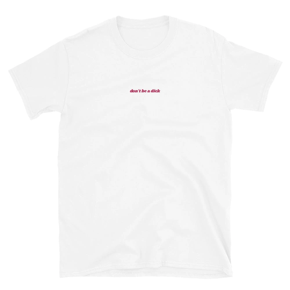 Own Saviour Don't Be A Dick Embroidered T-Shirt 2 Own Saviour Don't Be A Dick Embroidered T-Shirt