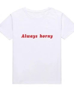 Own Saviour Always Horny Tee